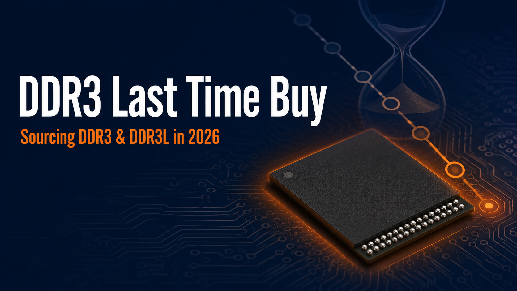 DDR3 Last Time Buy: Sourcing DDR3 and DDR3L in 2026